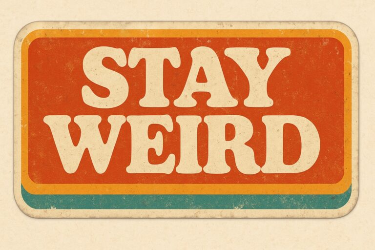 Stay Weird